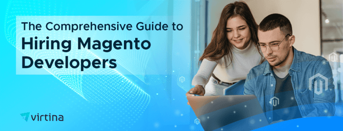 The Comprehensive Guide to Hiring Magento Developers |Virtina